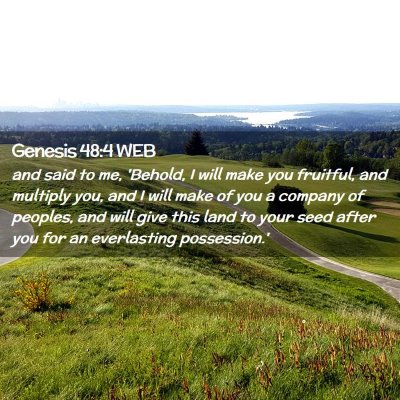 Picture 02 - Genesis 48:4 WEB - and said to me, 'Behold, I will make you - Bible Verse Picture