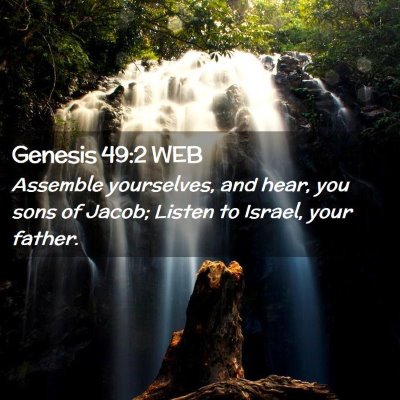 Picture 02 - Genesis 49:2 WEB - Assemble yourselves, and hear, you sons of Jacob; - Bible Verse Picture