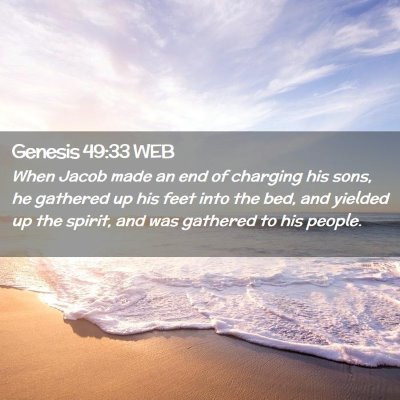 Picture 02 - Genesis 49:33 WEB - When Jacob made an end of charging his sons, he - Bible Verse Picture