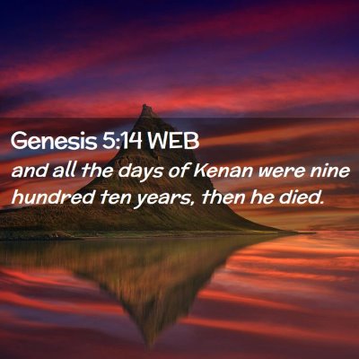 Picture 02 - Genesis 5:14 WEB - and all the days of Kenan were nine hundred ten - Bible Verse Picture