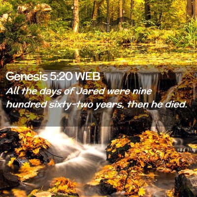 Picture 02 - Genesis 5:20 WEB - All the days of Jared were nine hundred sixty-two - Bible Verse Picture