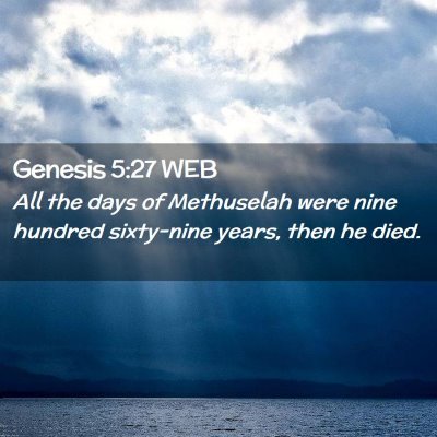 Picture 02 - Genesis 5:27 WEB - All the days of Methuselah were nine hundred - Bible Verse Picture