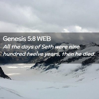 Picture 02 - Genesis 5:8 WEB - All the days of Seth were nine hundred twelve - Bible Verse Picture