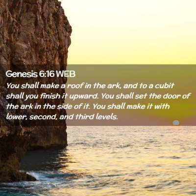 Picture 02 - Genesis 6:16 WEB - You shall make a roof in the ark, and to a cubit - Bible Verse Picture