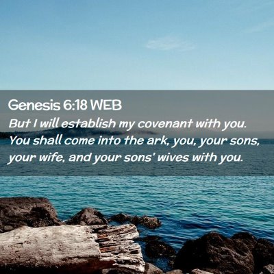 Picture 02 - Genesis 6:18 WEB - But I will establish my covenant with you. You - Bible Verse Picture