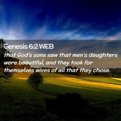 Picture 02 - Genesis 6:2 WEB - that God's sons saw that men's daughters were - Bible Verse Picture