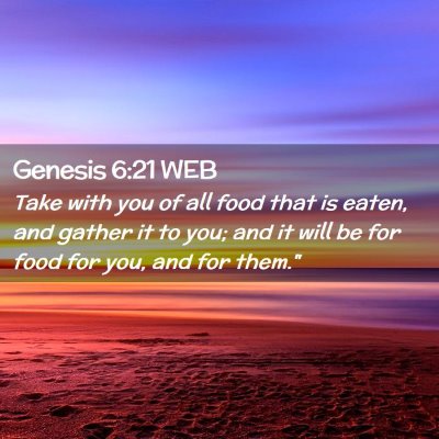 Picture 02 - Genesis 6:21 WEB - Take with you of all food that is eaten, and - Bible Verse Picture
