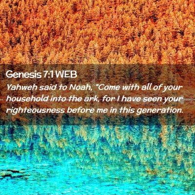 Picture 02 - Genesis 7:1 WEB - Yahweh said to Noah, 