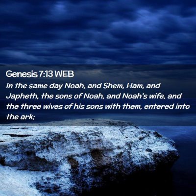 Picture 02 - Genesis 7:13 WEB - In the same day Noah, and Shem, Ham, and Japheth, - Bible Verse Picture