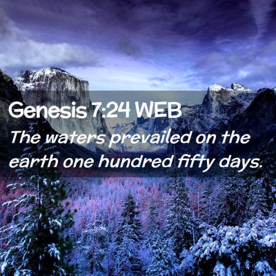 Picture 02 - Genesis 7:24 WEB - The waters prevailed on the earth one hundred - Bible Verse Picture