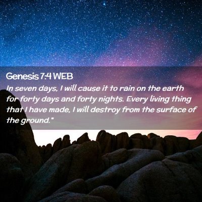 Picture 02 - Genesis 7:4 WEB - In seven days, I will cause it to rain on the - Bible Verse Picture