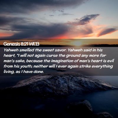 Picture 02 - Genesis 8:21 WEB - Yahweh smelled the sweet savor. Yahweh said in - Bible Verse Picture