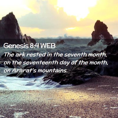 Picture 02 - Genesis 8:4 WEB - The ark rested in the seventh month, on the - Bible Verse Picture