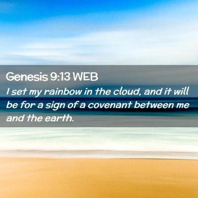 Picture 02 - Genesis 9:13 WEB - I set my rainbow in the cloud, and it will be for - Bible Verse Picture