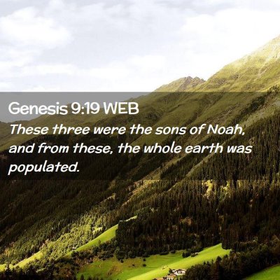 Picture 02 - Genesis 9:19 WEB - These three were the sons of Noah, and from - Bible Verse Picture