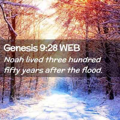 Picture 02 - Genesis 9:28 WEB - Noah lived three hundred fifty years after the - Bible Verse Picture