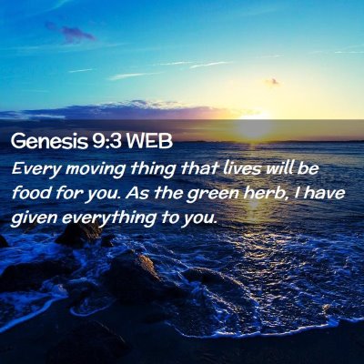Picture 02 - Genesis 9:3 WEB - Every moving thing that lives will be food for - Bible Verse Picture