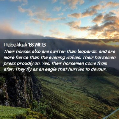 Picture 02 - Habakkuk 1:8 WEB - Their horses also are swifter than leopards, and - Bible Verse Picture