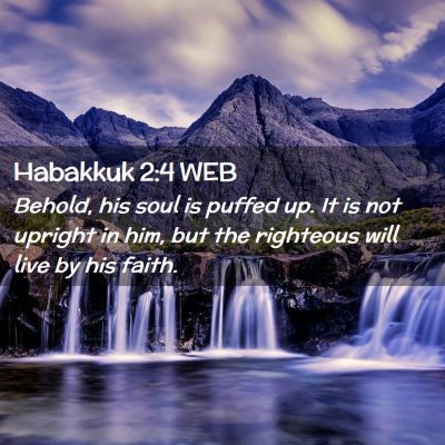 Picture 02 - Habakkuk 2:4 WEB - Behold, his soul is puffed up. It is not upright - Bible Verse Picture