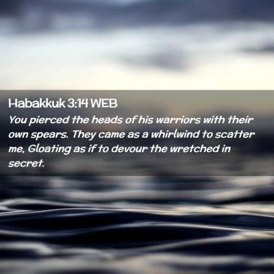 Picture 02 - Habakkuk 3:14 WEB - You pierced the heads of his warriors with their - Bible Verse Picture