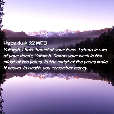 Picture 02 - Habakkuk 3:2 WEB - Yahweh, I have heard of your fame. I stand in awe - Bible Verse Picture