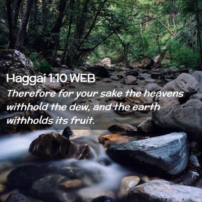 Picture 02 - Haggai 1:10 WEB - Therefore for your sake the heavens withhold the - Bible Verse Picture