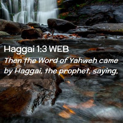 Picture 02 - Haggai 1:3 WEB - Then the Word of Yahweh came by Haggai, the - Bible Verse Picture