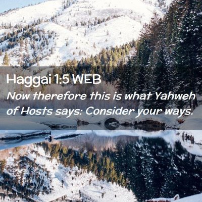 Picture 02 - Haggai 1:5 WEB - Now therefore this is what Yahweh of Hosts says: - Bible Verse Picture