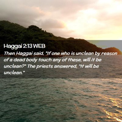 Picture 02 - Haggai 2:13 WEB - Then Haggai said, 