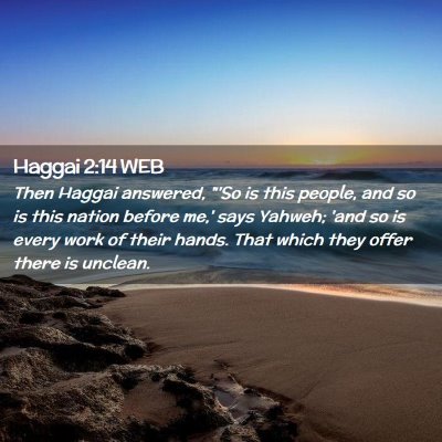 Picture 02 - Haggai 2:14 WEB - Then Haggai answered, 