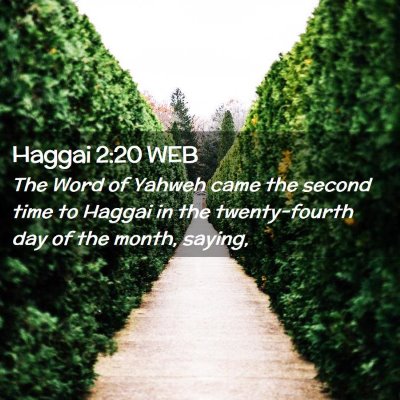 Picture 02 - Haggai 2:20 WEB - The Word of Yahweh came the second time to Haggai - Bible Verse Picture