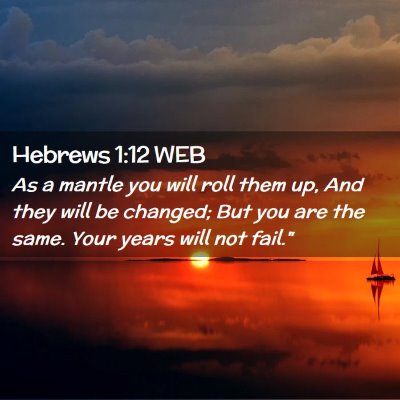 Picture 02 - Hebrews 1:12 WEB - As a mantle you will roll them up, And they will - Bible Verse Picture