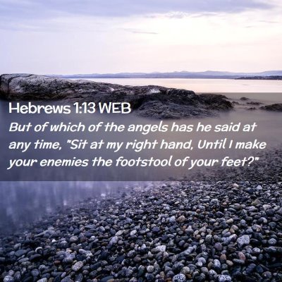 Picture 02 - Hebrews 1:13 WEB - But of which of the angels has he said at any - Bible Verse Picture