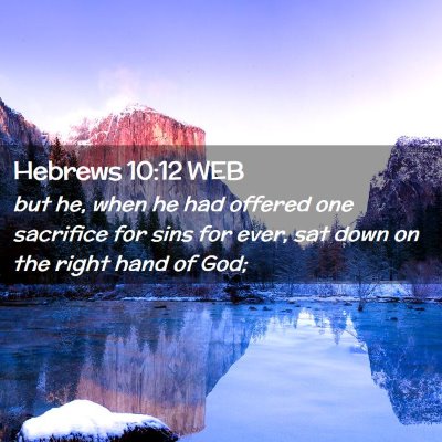 Picture 02 - Hebrews 10:12 WEB - but he, when he had offered one sacrifice for - Bible Verse Picture