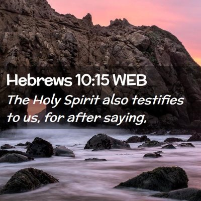 Picture 02 - Hebrews 10:15 WEB - The Holy Spirit also testifies to us, for after - Bible Verse Picture