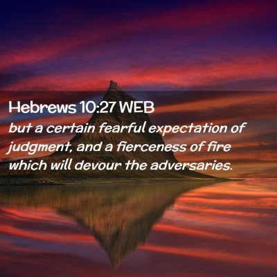 Picture 02 - Hebrews 10:27 WEB - but a certain fearful expectation of judgment, - Bible Verse Picture