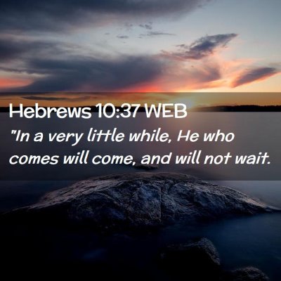 Picture 02 - Hebrews 10:37 WEB - 