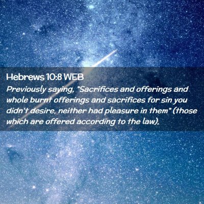 Picture 02 - Hebrews 10:8 WEB - Previously saying, 