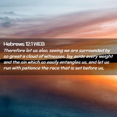 Picture 02 - Hebrews 12:1 WEB - Therefore let us also, seeing we are surrounded - Bible Verse Picture
