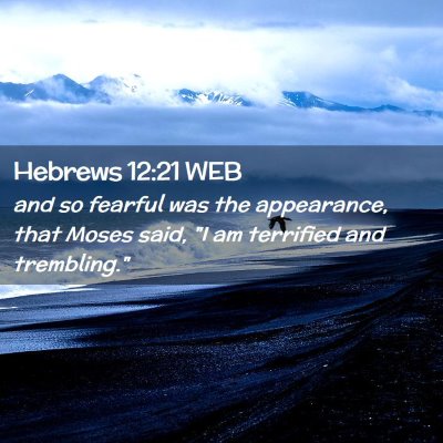 Picture 02 - Hebrews 12:21 WEB - and so fearful was the appearance, that Moses - Bible Verse Picture