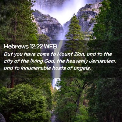 Picture 02 - Hebrews 12:22 WEB - But you have come to Mount Zion, and to the city - Bible Verse Picture