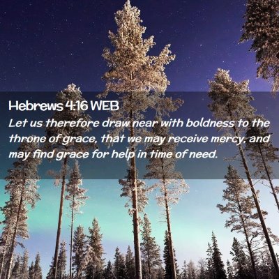 Picture 02 - Hebrews 4:16 WEB - Let us therefore draw near with boldness to the - Bible Verse Picture