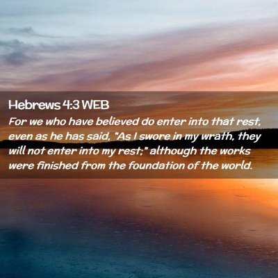Picture 02 - Hebrews 4:3 WEB - For we who have believed do enter into that rest, - Bible Verse Picture