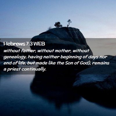 Picture 02 - Hebrews 7:3 WEB - without father, without mother, without - Bible Verse Picture