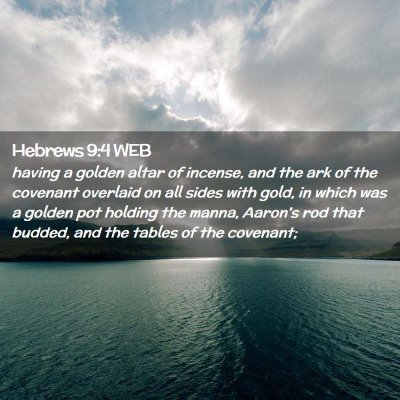 Picture 02 - Hebrews 9:4 WEB - having a golden altar of incense, and the ark of - Bible Verse Picture