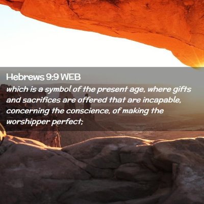 Picture 02 - Hebrews 9:9 WEB - which is a symbol of the present age, where gifts - Bible Verse Picture