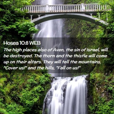 Picture 02 - Hosea 10:8 WEB - The high places also of Aven, the sin of Israel, - Bible Verse Picture