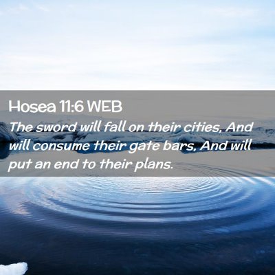 Picture 02 - Hosea 11:6 WEB - The sword will fall on their cities, And will - Bible Verse Picture