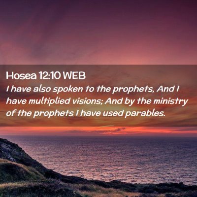Picture 02 - Hosea 12:10 WEB - I have also spoken to the prophets, And I have - Bible Verse Picture