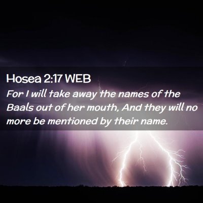 Picture 02 - Hosea 2:17 WEB - For I will take away the names of the Baals out - Bible Verse Picture